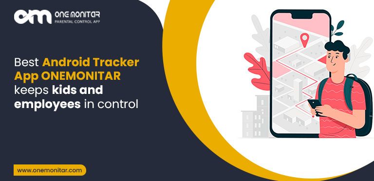 Android Tracker App- Keeps kids and employees in control